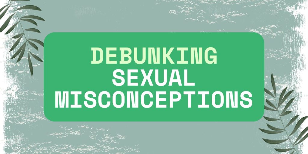 Revealing The List Of Sexual Misconceptions: True Or False?
